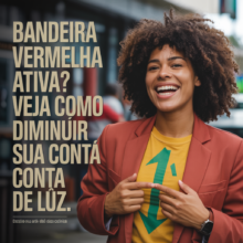 Bandeira Vermelha Ativa? Veja Como Diminuir Sua Conta de Luz