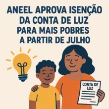 Aneel aprova isenção da conta de luz para mais pobres a partir de julho